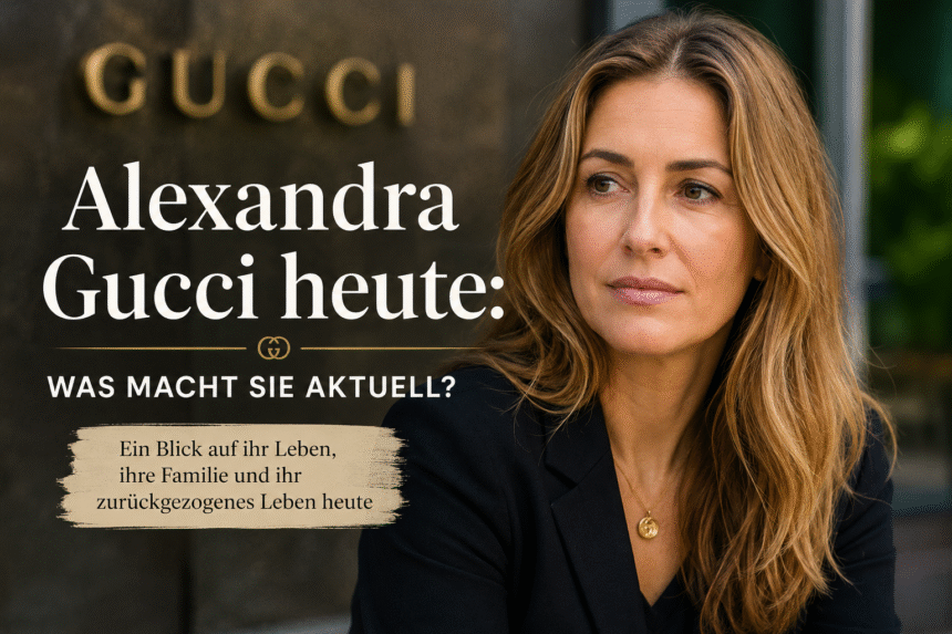 Alexandra Gucci heute